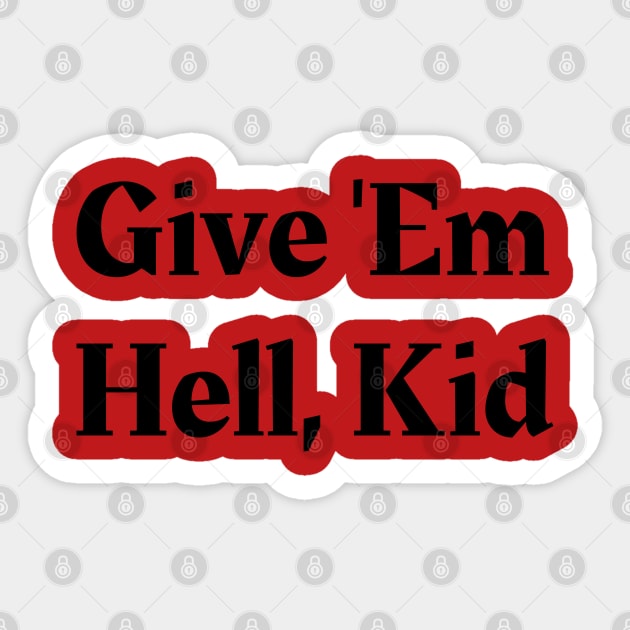 Give 'Em Hell, Kid Sticker by Owlora Studios